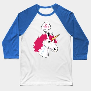 I'm a Tired Unicorn Baseball T-Shirt